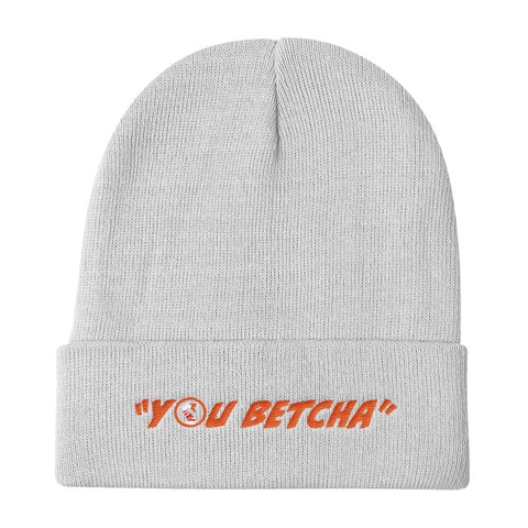 You Betcha – Embroidered Beanie